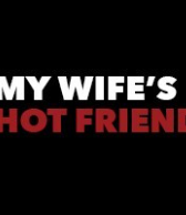 MyWifesHotFriend